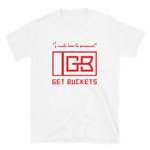 Get Buckets - I Make Love to Pressure - Short-Sleeve Unisex T-Shirt